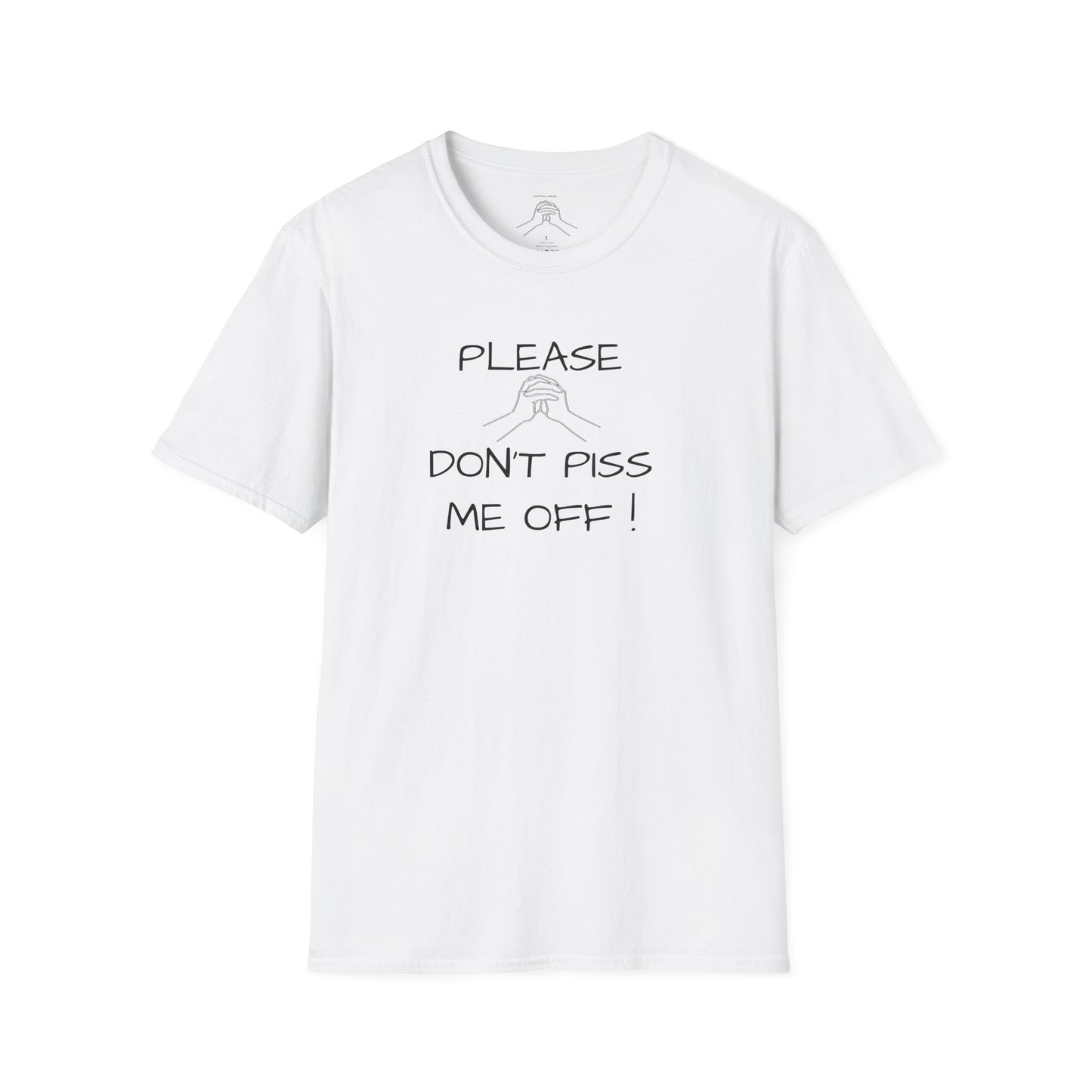 "Please Don't Piss Me Off" Unisex Softstyle T-Shirt