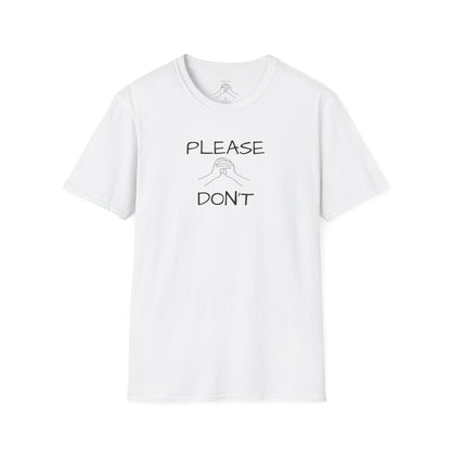 "Please Don't " Unisex Softstyle T-Shirt