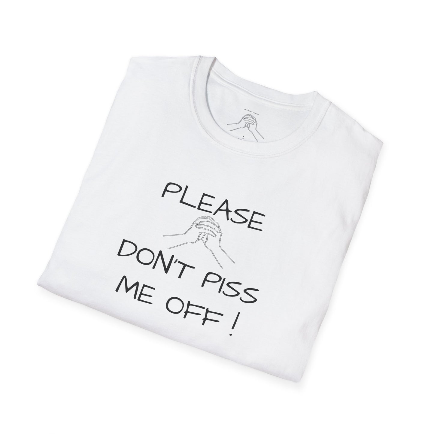 "Please Don't Piss Me Off" Unisex Softstyle T-Shirt