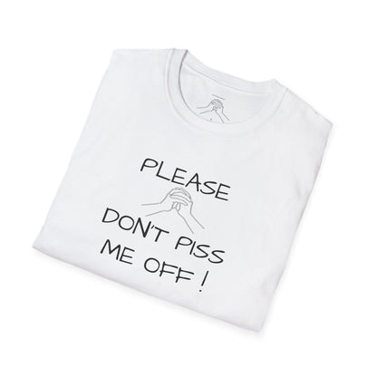 "Please Don't Piss Me Off" Unisex Softstyle T-Shirt