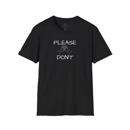 "Please Don't " Unisex Softstyle T-Shirt