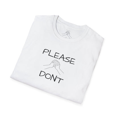 "Please Don't " Unisex Softstyle T-Shirt