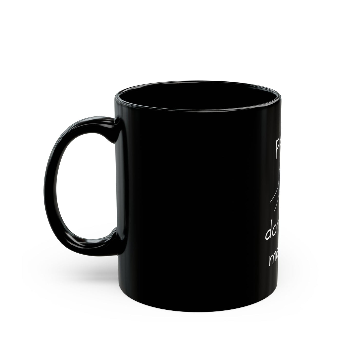 Funny Black Mug - Please Don't Piss Me Off, Gift for Friends, Office Humor, Tea/Coffee Mug, Birthday Gift