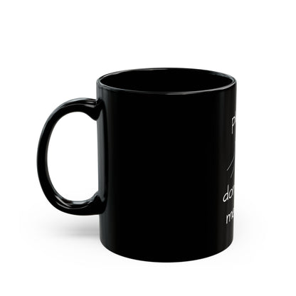 Funny Black Mug - Please Don't Piss Me Off, Gift for Friends, Office Humor, Tea/Coffee Mug, Birthday Gift